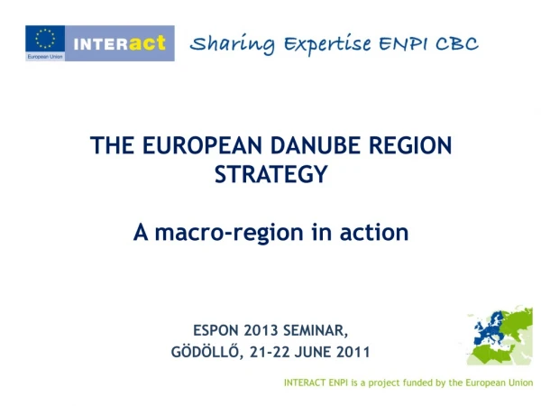THE EUROPEAN DANUBE REGION STRATEGY A macro-region in action