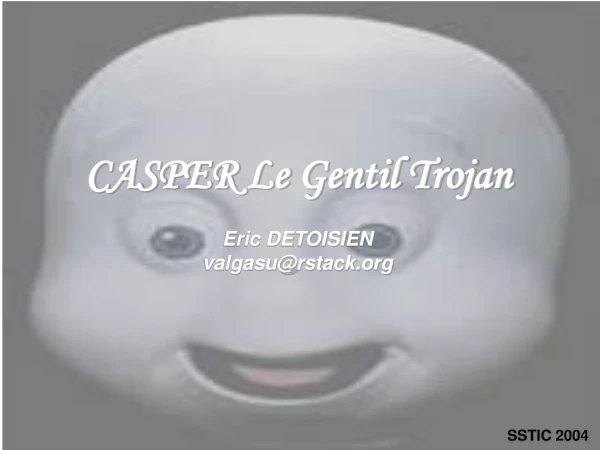 CASPER Le Gentil Trojan