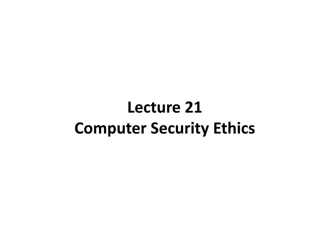 lecture 21 computer security ethics
