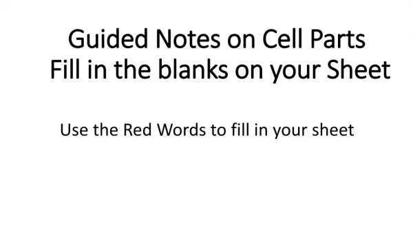 Guided Notes on Cell Parts Fill in the blanks on your Sheet