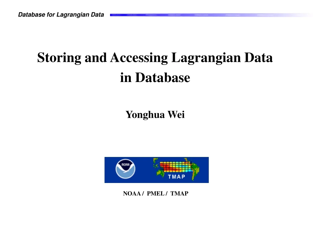 storing and accessing lagrangian data in database yonghua wei