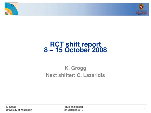 RCT shift report 8 – 15 October 2008