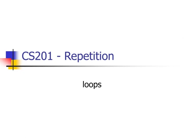 CS201 - Repetition