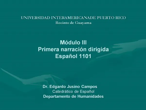 UNIVERSIDAD INTERAMERICANADE PUERTO RICO Recinto de Guayama M dulo III Primera narraci n dirigida Espa ol 1101