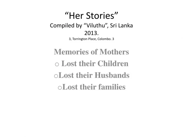 “Her Stories” Compiled by “Viluthu”, Sri Lanka 2013. 3, Torrington Place, Colombo. 3