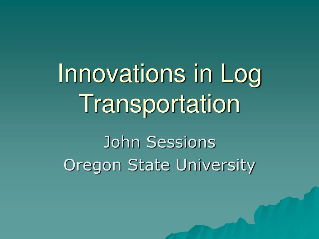 innovations in log transportation