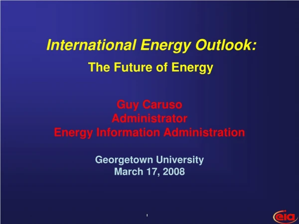 Guy Caruso Administrator Energy Information Administration