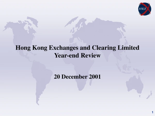 Hong Kong Exchanges and Clearing Limited Year-end Review 20 December 2001