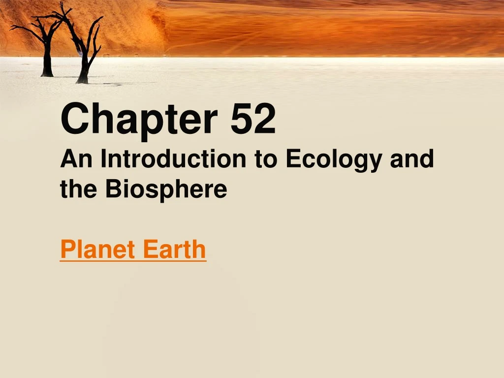 PPT - Chapter 52 An Introduction To Ecology And The Biosphere Planet ...