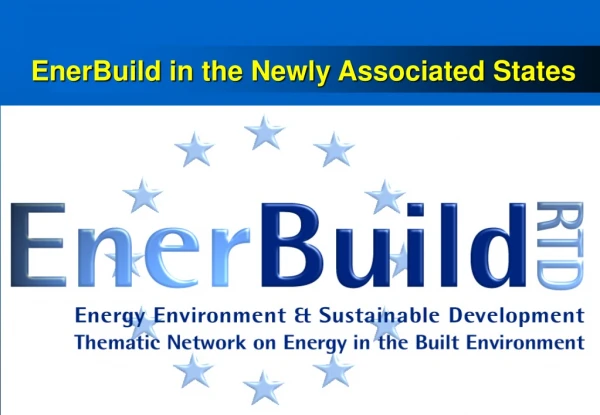 EnerBuild in the Newly Associated States