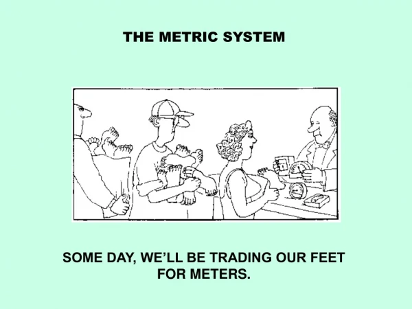 THE METRIC SYSTEM