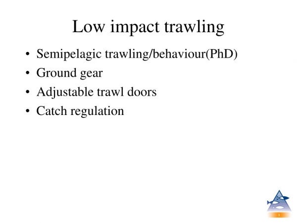 Low impact trawling