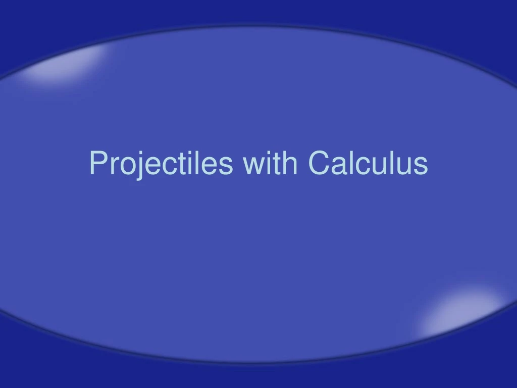 projectiles with calculus