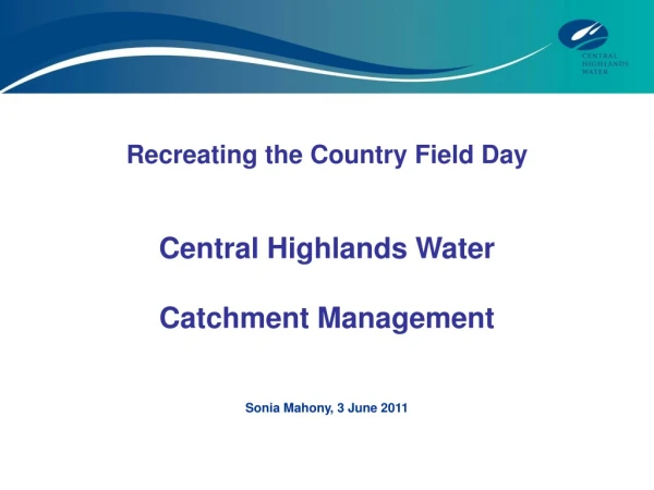 Recreating the Country Field Day Central Highlands Water Catchment Management