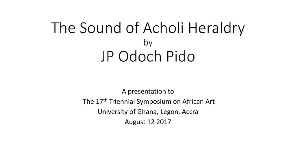 the sound of acholi heraldry by jp odoch pido