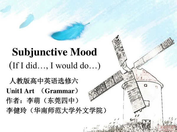 Subjunctive Mood ( If I did…, I would do…)