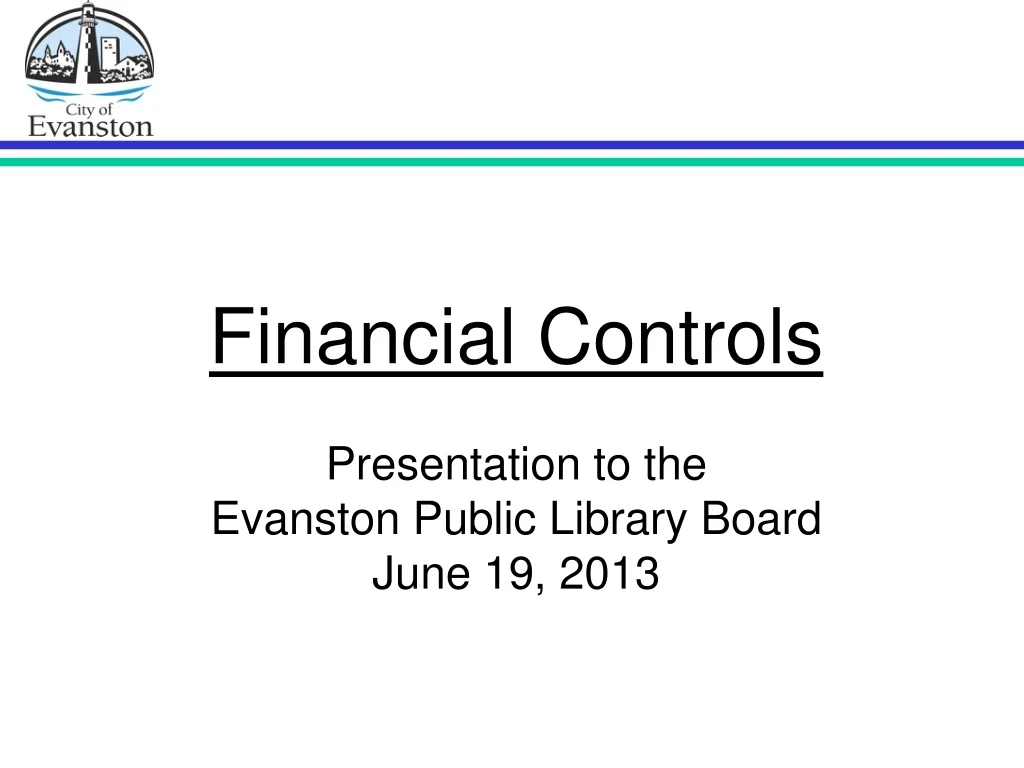 financial controls presentation to the evanston public library board june 19 2013