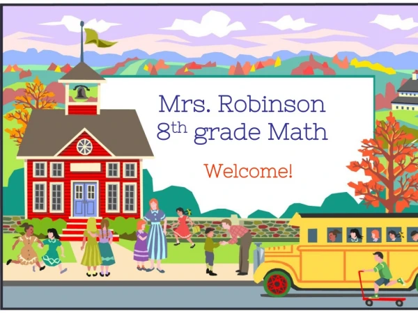 Mrs. Robinson 8 th grade Math