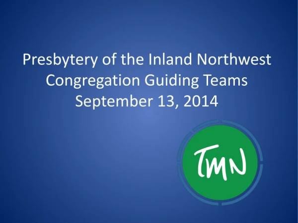 Presbytery of the Inland Northwest Congregation Guiding Teams September 13, 2014