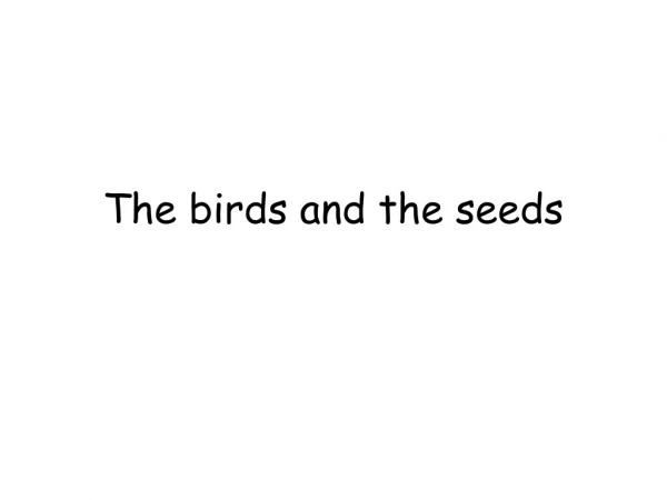 The birds and the seeds