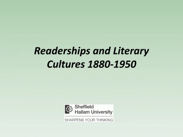 Readerships and Literary Cultures 1880-1950