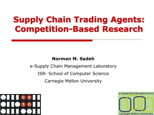 Norman M. Sadeh e-Supply Chain Management Laboratory ISR- School of Computer Science