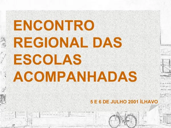 ENCONTRO REGIONAL DAS ESCOLAS ACOMPANHADAS 5 E 6 DE JULHO 2001 LHAVO