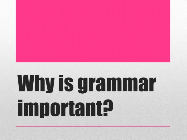 Why is grammar important?