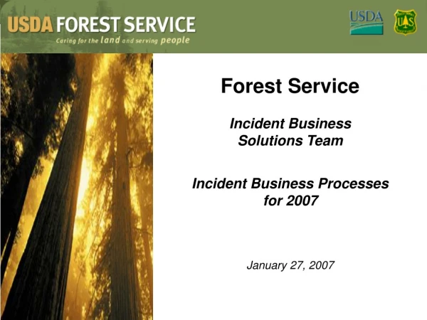 Forest Service Incident Business Solutions Team Incident Business Processes for 2007