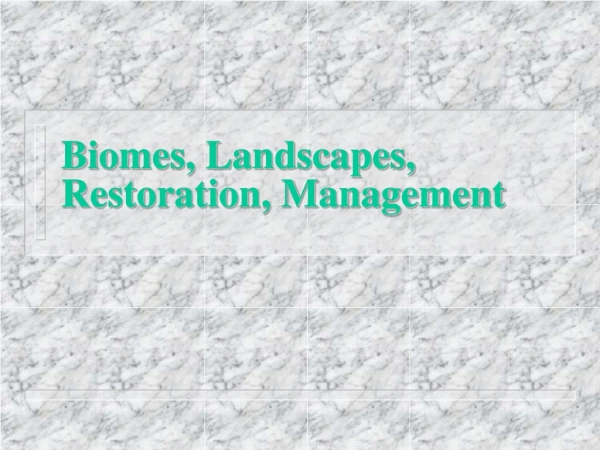 Biomes, Landscapes, Restoration, Management