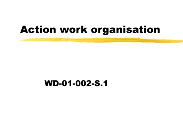 Action work organisation