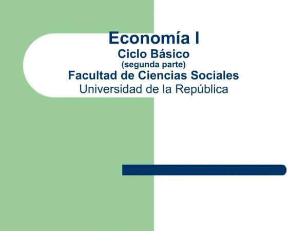 Econom a I Ciclo B sico segunda parte Facultad de Ciencias Sociales Universidad de la Rep blica