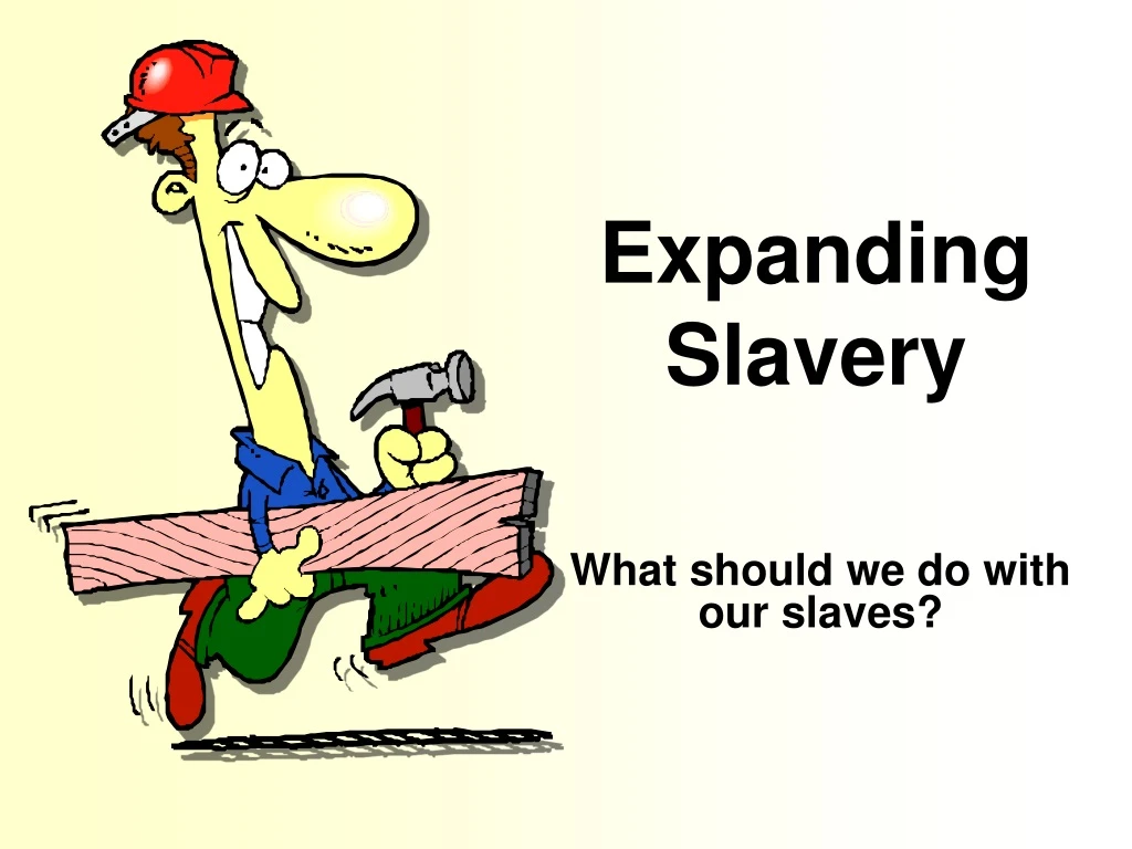 expanding slavery