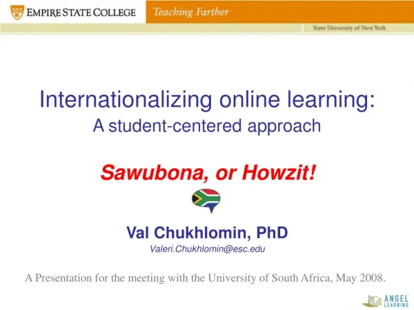 Internationalizing online learning: A student-centered approach Sawubona, or Howzit!