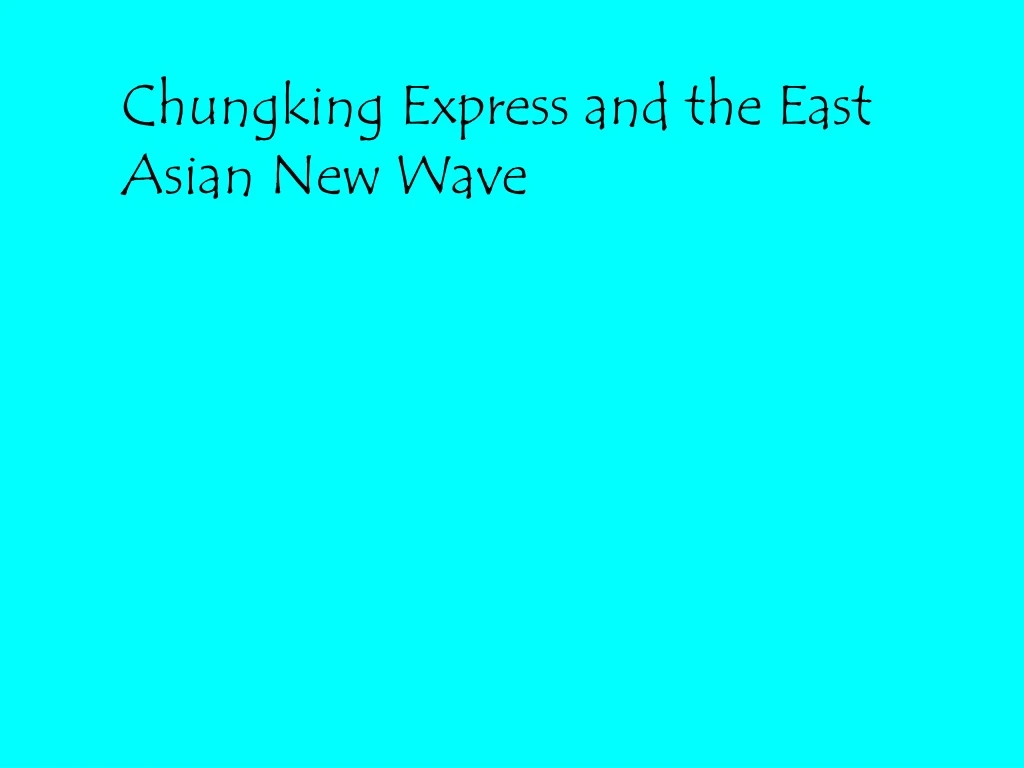 chungking express and the east asian new wave