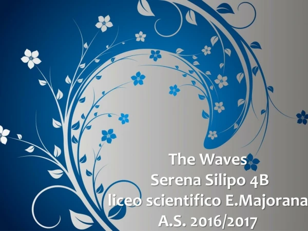 The Waves Serena Silipo 4B liceo scientifico E.Majorana A.S. 2016/2017