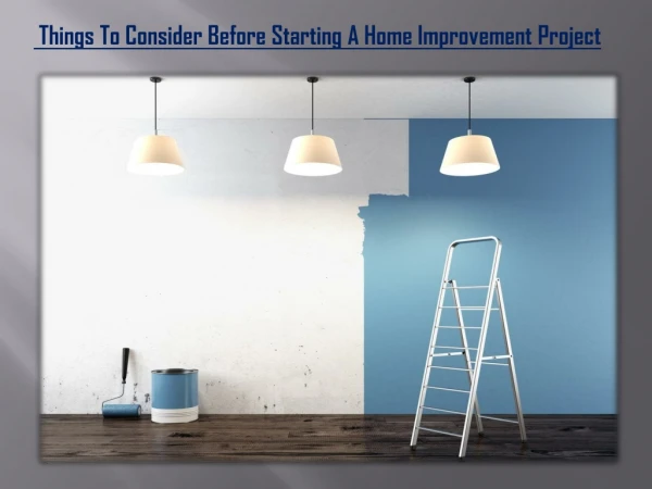 Things To Consider Before Starting A Home Improvement Project