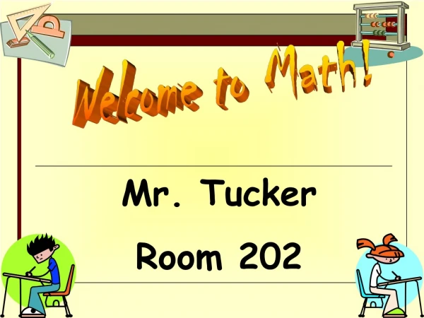 Mr. Tucker Room 202
