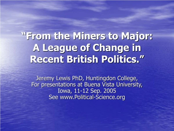“From the Miners to Major: A League of Change in Recent British Politics.”