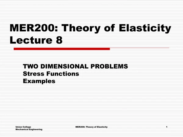 MER200: Theory of Elasticity Lecture 8