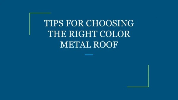 TIPS FOR CHOOSING THE RIGHT COLOR METAL ROOF