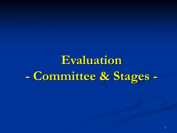 Evaluation - Committee &amp; Stages -