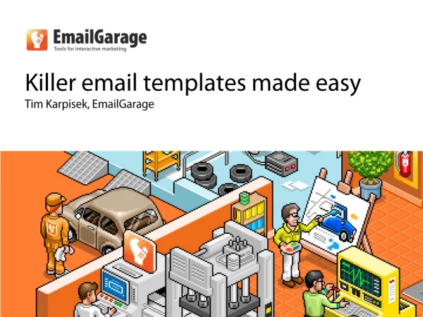 Killer email templates made easy Tim Karpisek, EmailGarage