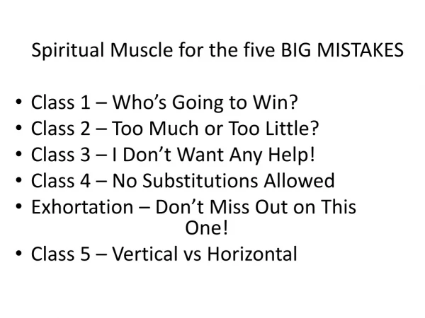 Spiritual Muscle for the five BIG MISTAKES Class 1 – Who’s Going to Win?