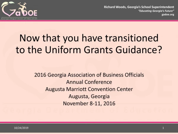 Now that you have transitioned to the Uniform Grants Guidance?