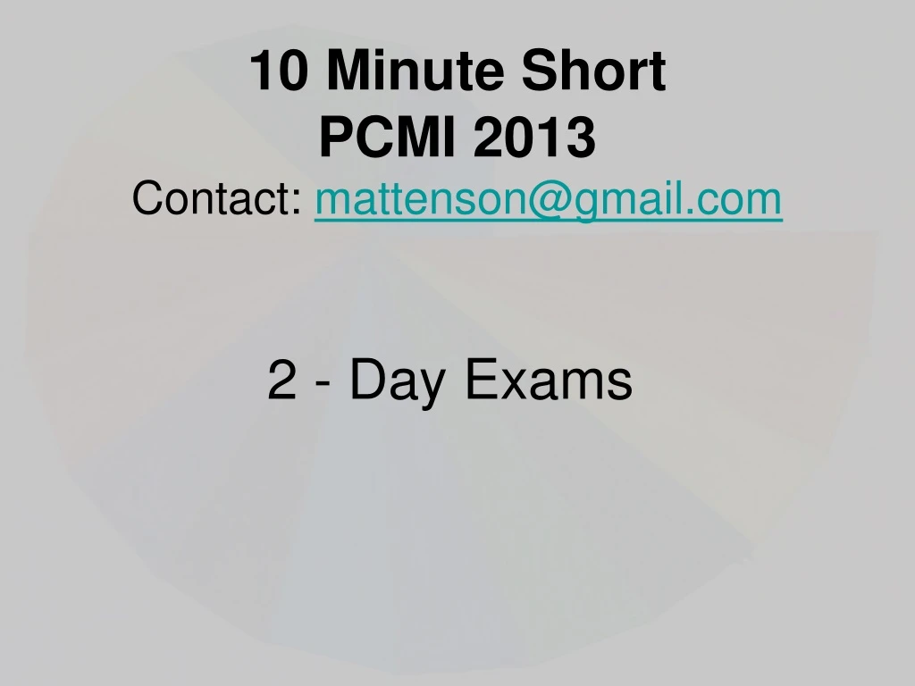 10 minute short pcmi 2013 contact mattenson@gmail com