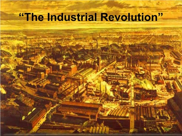 “The Industrial Revolution”