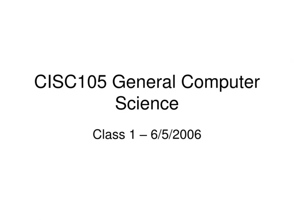 CISC105 General Computer Science