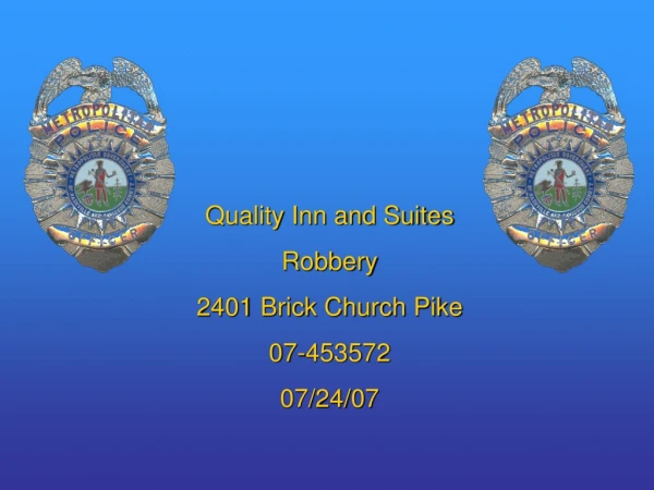 Quality Inn and Suites Robbery 2401 Brick Church Pike 07-453572 07/24/07