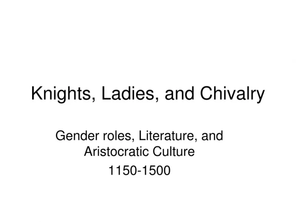 Knights, Ladies, and Chivalry